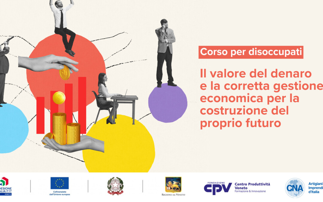 Corso gratuito per disoccupati: il valore del denaro e la corretta gestione economica per costruire il proprio futuro